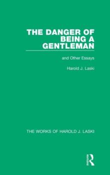 The Danger of Being a Gentleman (Works of Harold J. Laski) : And Other Essays