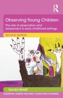 Observing Young Children : The role of observation and assessment in early childhood settings