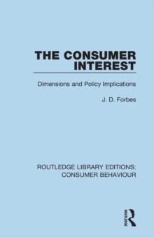 The Consumer Interest (RLE Consumer Behaviour) : Dimensions and Policy Implications