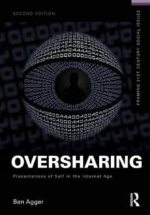 Oversharing:  Presentations of Self in the Internet Age