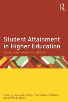 Student Attainment in Higher Education : Issues, controversies and debates