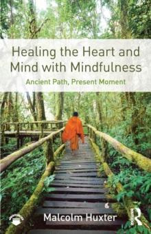 Healing the Heart and Mind with Mindfulness : Ancient Path, Present Moment