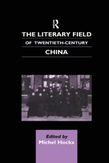 The Literary Field of Twentieth Century China