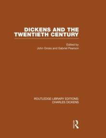 Dickens and the Twentieth Century (RLE Dickens) : Routledge Library Editions: Charles Dickens Volume 6