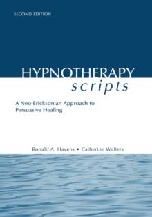 Hypnotherapy Scripts : A Neo-Ericksonian Approach to Persuasive Healing