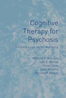 Cognitive Therapy for Psychosis : A Formulation-Based Approach