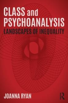 Class and Psychoanalysis : Landscapes of Inequality