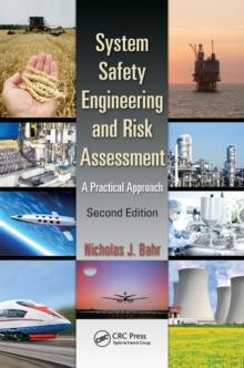 System Safety Engineering and Risk Assessment : A Practical Approach, Second Edition