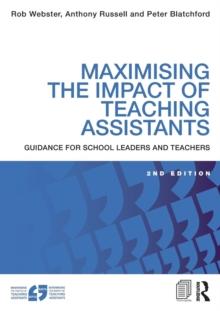 Maximising the Impact of Teaching Assistants : Guidance for school leaders and teachers