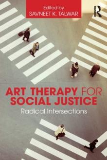 Art Therapy for Social Justice : Radical Intersections