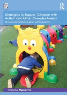 Strategies to Support Children with Autism and Other Complex Needs : Resources for teachers, support staff and parents