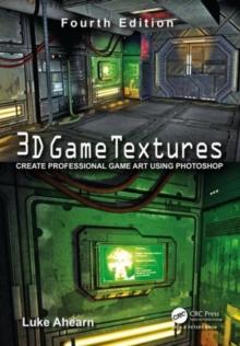 3D Game Textures : Create Professional Game Art Using Photoshop