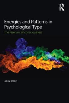 Energies and Patterns in Psychological Type : The reservoir of consciousness