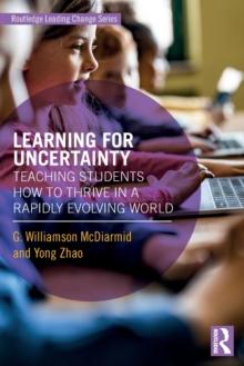 Learning for Uncertainty : Teaching Students How to Thrive in a Rapidly Evolving World