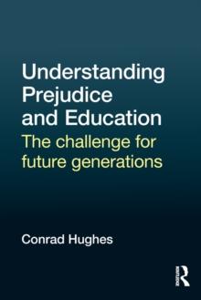 Understanding Prejudice and Education : The challenge for future generations