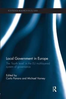 Local Government in Europe : The Fourth Level in the EU Multi-Layered System of Governance