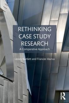 Rethinking Case Study Research : A Comparative Approach