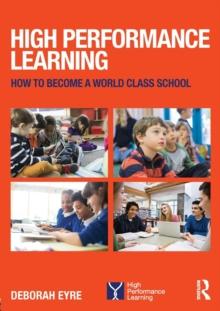 High Performance Learning : How to become a world class school