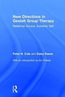 New Directions in Gestalt Group Therapy : Relational Ground, Authentic Self