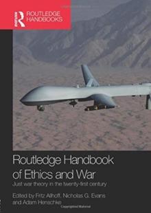 Routledge Handbook of Ethics and War : Just War Theory in the 21st Century