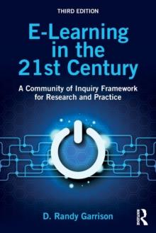 E-Learning in the 21st Century : A Community of Inquiry Framework for Research and Practice