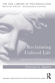 Reclaiming Unlived Life : Experiences in Psychoanalysis