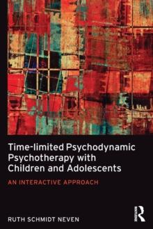 Time-limited Psychodynamic Psychotherapy with Children and Adolescents : An interactive approach