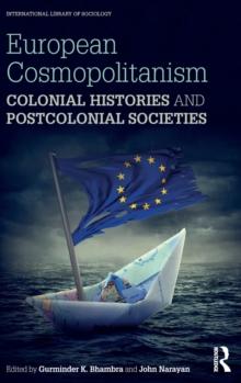 European Cosmopolitanism : Colonial Histories and Postcolonial Societies