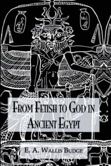 From Fetish To God Ancient Egypt