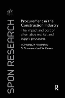 Procurement in the Construction Industry : The Impact and Cost of Alternative Market and Supply Processes