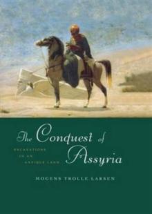 The Conquest of Assyria : Excavations in an Antique Land