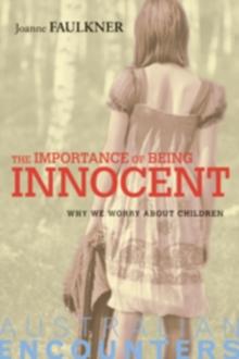 Importance of Being Innocent : Why We Worry About Children