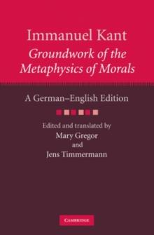 Immanuel Kant: Groundwork of the Metaphysics of Morals : A GermanEnglish edition