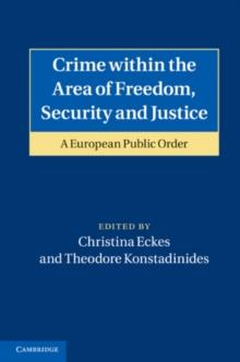 Crime within the Area of Freedom, Security and Justice : A European Public Order