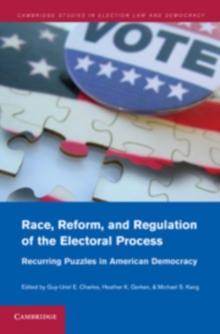 Race, Reform, and Regulation of the Electoral Process : Recurring Puzzles in American Democracy