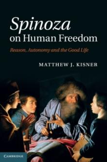 Spinoza on Human Freedom : Reason, Autonomy and the Good Life