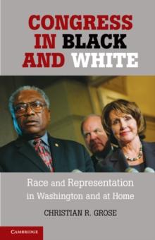 Congress in Black and White : Race and Representation in Washington and at Home