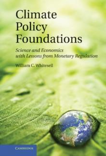 Climate Policy Foundations : Science and Economics with Lessons from Monetary Regulation