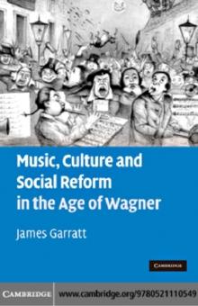 Music, Culture and Social Reform in the Age of Wagner