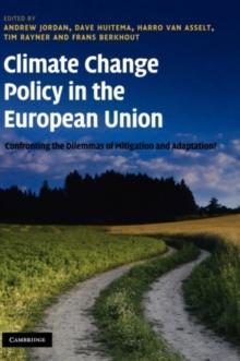 Climate Change Policy in the European Union : Confronting the Dilemmas of Mitigation and Adaptation?