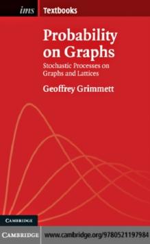 Probability on Graphs : Random Processes on Graphs and Lattices