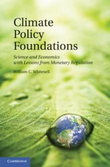 Climate Policy Foundations : Science and Economics with Lessons from Monetary Regulation