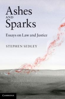 Ashes and Sparks : Essays On Law and Justice