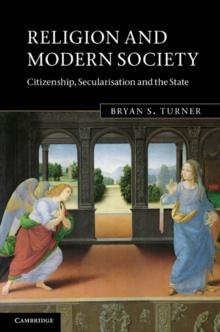 Religion and Modern Society : Citizenship, Secularisation and the State