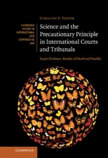 Science and the Precautionary Principle in International Courts and Tribunals : Expert Evidence, Burden of Proof and Finality