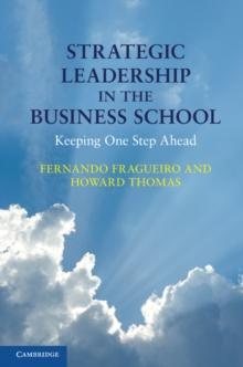 Strategic Leadership in the Business School : Keeping One Step Ahead