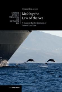 Making the Law of the Sea : A Study in the Development of International Law