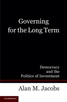 Governing for the Long Term : Democracy and the Politics of Investment