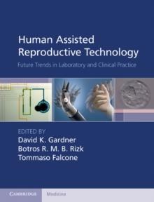 Human Assisted Reproductive Technology : Future Trends in Laboratory and Clinical Practice