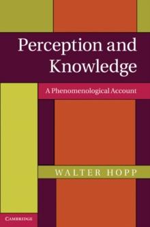 Perception and Knowledge : A Phenomenological Account